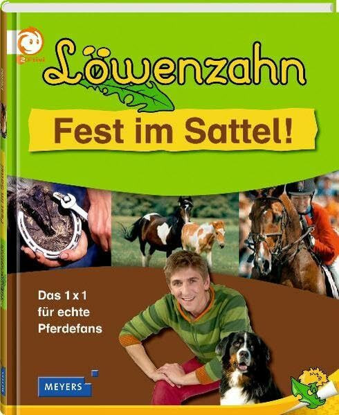 Löwenzahn - Fest im Sattel!: Das 1x1 für echte Pferdefans (Löwenzahn bei Meyers)
