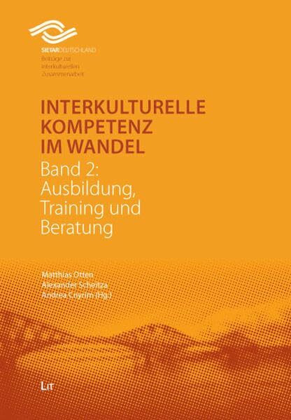 Interkulturelle Kompetenz im Wandel: Band 2: Ausbildung, Training und Beratung (SIETAR Deutschland - Beiträge zur interkulturellen Zusammenarbeit)