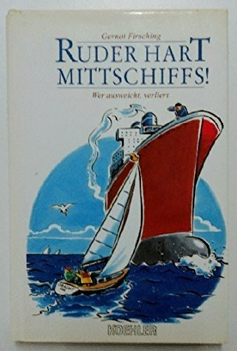 Ruder hart mittschiffs: Wer ausweicht verliert