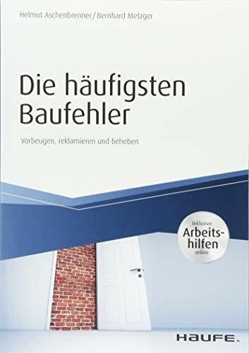Die häufigsten Baufehler - inkl. Arbeitshilfen online: Vorbeugen, reklamieren und beheben (Haufe Fachbuch)