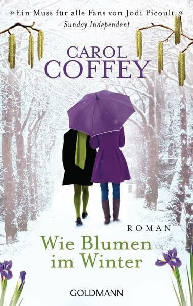 Wie Blumen im Winter: Roman: Roman. Deutsche Erstausgabe