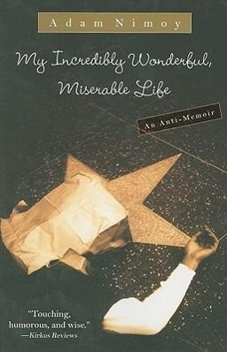 My Incredibly Wonderful, Miserable Life: An Anti-Memoir