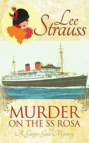 Murder on the SS Rosa: A Ginger Gold Mystery (Ginger Gold Mysteries)