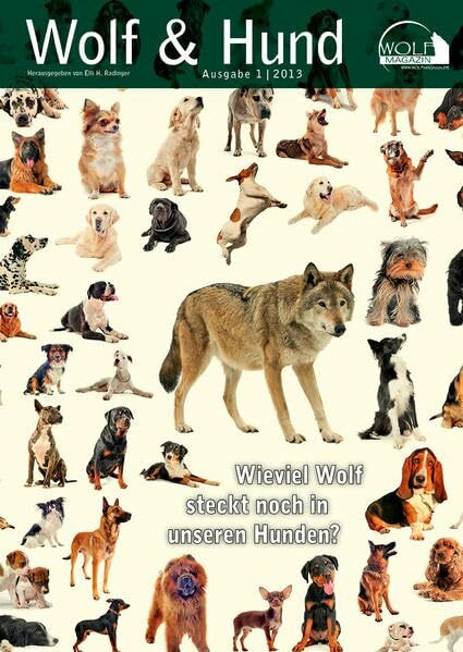 Wolf Magazin: Wolf & Hund: Wieviel Wolf steckt noch in unseren Hunden? (edition tieger)