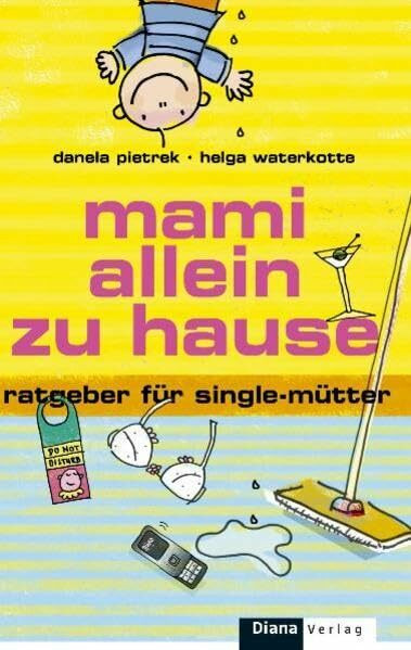 Mami allein zu Hause: Ratgeber für Single-Mütter