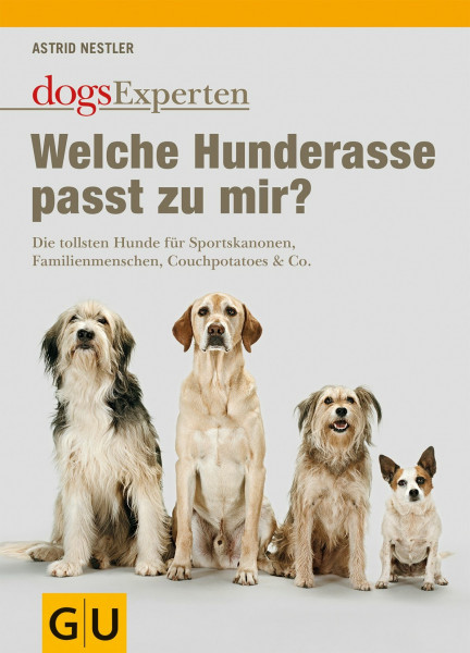 Welche Hunderasse passt zu mir?: Die tollsten Hunde für Sportskanonen, Familienmenschen, Couchpotatoes & Co. (GU Tier Spezial)