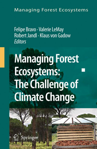 Managing Forest Ecosystems: The Challenge of Climate Change (Managing Forest Ecosystems, 17, Band 17)
