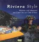 Riviera Style: Wohnen und Lebensart von Capri bis zur Côte dAzur. Riviera-Führer
