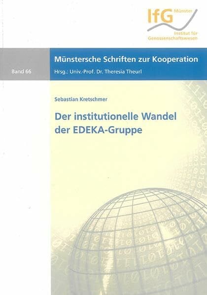 Der institutionelle Wandel der EDEKA-Gruppe: Eine institutionenökonomische Analyse ihrer Entstehungs- und Entwicklungsgeschichte (Münstersche Schriften zur Kooperation)