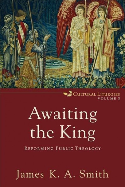 Awaiting the King - Reforming Public Theology