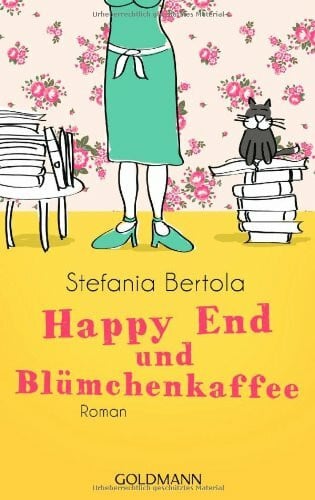 Happy End und Blümchenkaffee: Roman