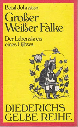 Grosser Weisser Falke. Der Lebenskreis eines Ojibwa