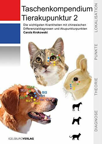 Taschenkompendium Tierakupunktur 2: Die wichtigsten Krankheiten mit chinesischen Differenzialdiagnosen und Akupunkturpunkten. Der "Spicker" für die Jackentasche!