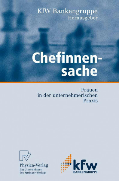 Chefinnensache: Frauen in der unternehmerischen Praxis (KfW-Publikationen zu Gründung und Mittelstand)