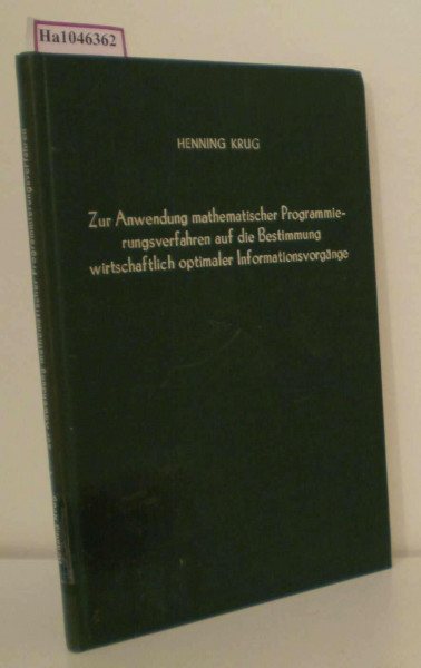 Zur Anwendung mathematischer Programmierungsverfahren auf die Bestimmung wirtschaftlich optimaler Informationsvorgänge. (Betriebswirtschaftliche Forschungsergebnisse, Band 50)