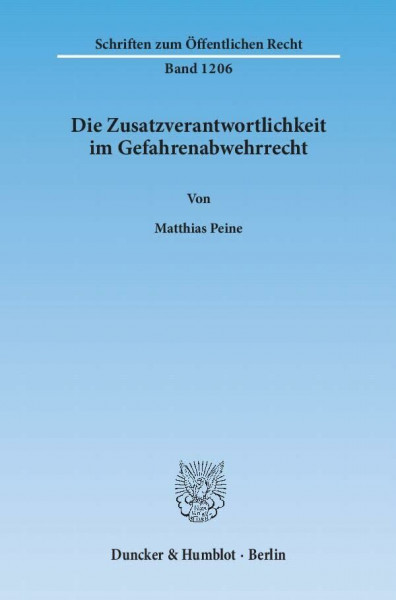 Die Zusatzverantwortlichkeit im Gefahrenabwehrrecht.: Dissertationsschrift (Schriften zum Öffentlichen Recht)