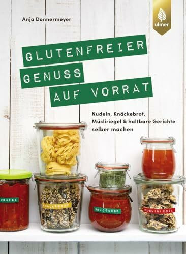 Glutenfreier Genuss auf Vorrat: Nudeln, Knäckebrot, Müsliriegel & Gerichte selber machen