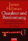 Charakter und Bestimmung. Eine Entdeckungsreise zum individuellen Sinn des Lebens