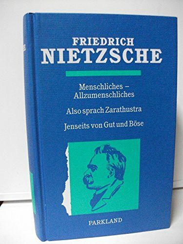 Ausgewählte Werke / Menschliches - Allzumenschliches, Also sprach Zarathustra, Jenseits von Gut und Böse