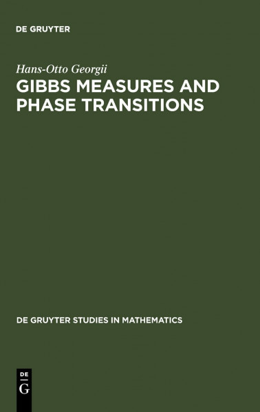 Gibbs Measures and Phase Transitions (De Gruyter Studies in Mathematics, Band 9)