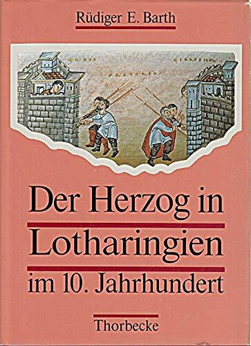 Der Herzog in Lotharingien im 10. Jahrhundert