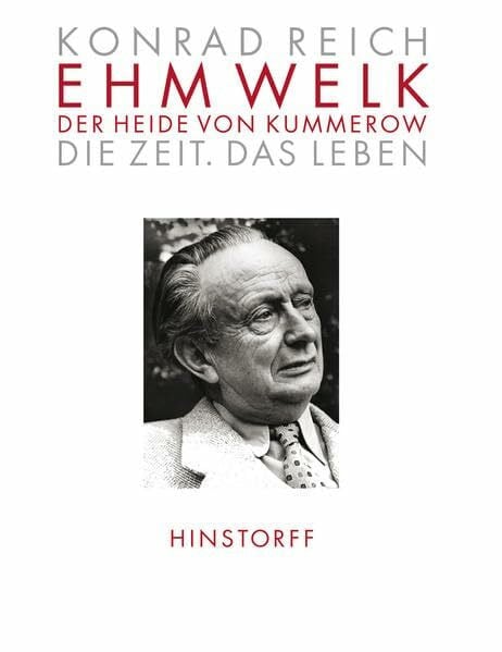 Ehm Welk. Der Heide von Kummerow: Die Zeit. Das Leben