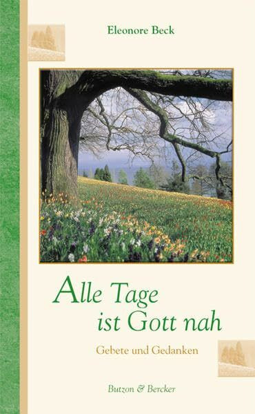 Alle Tage ist Gott nah: Gebete und Gedanken