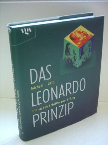 Das Leonardo-Prinzip. Die sieben Schritten zum Erfolg