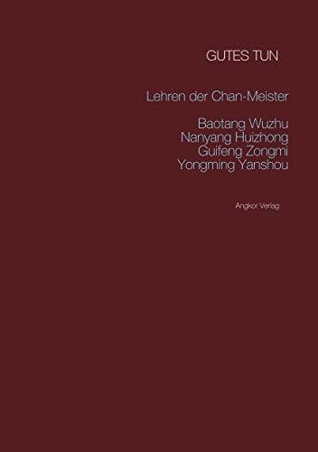 Gutes tun: Die Lehren von Zen-Meister Wuzhu: Lehren der chinesischen Zen-Meister Baotang Wuzhu, Nanyang Huizhong, Guifeng Zongmi, Yongming Yanshou: ... Guifeng Zongmi (Bedeutende Zen-Meister)