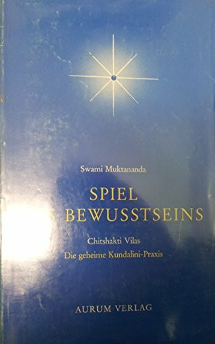 Spiel des Bewusstseins Chitshakti Vilas Die geheime Kundalini-Praxis