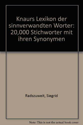 Knaurs Lexikon der sinnverwandten Wörter. Auf einen Blick: der treffende Ausdruck, das passende Wort. Über 20000 Stichwörter mit ihren Synonymen