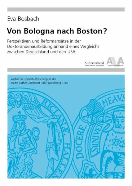 Von Bologna nach Boston?: Perspektiven und Reformansätze in der Doktorandenausbildung anhand eines Vergleichs zwischen Deutschland und den USA (Hochschulforschung Halle-Wittenberg)