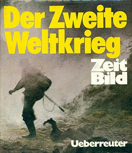 Zeitbild / Der zweite Weltkrieg: Das historische Nachrichtenmagazin (Zeitbild: Das historische Nachrichtenmagazin)