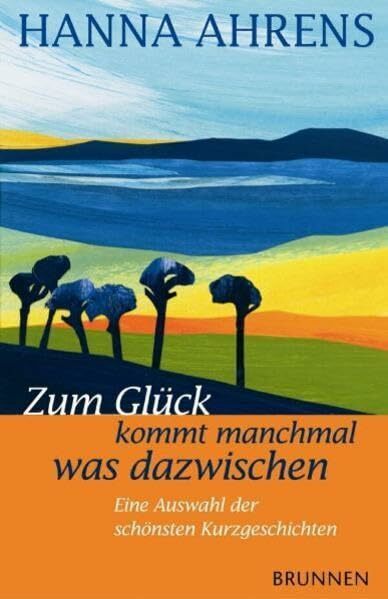 Zum Glück kommt manchmal was dazwischen: Eine Auswahl der schönsten Kurzgeschichten