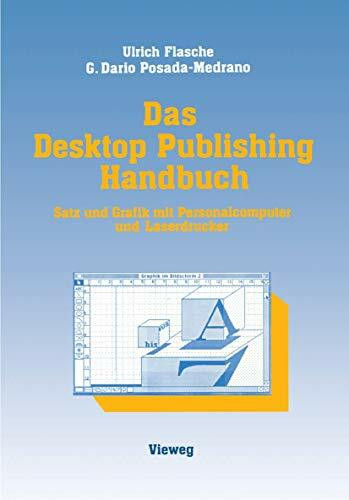 Das Desktop Publishing Handbuch: Satz und Grafik mit Personalcomputer und Laserdrucker