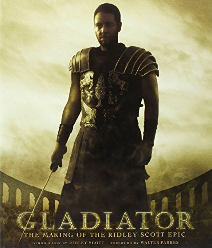 Gladiator: The Making of the Ridley Scott Epic (Pictorial Moviebook)