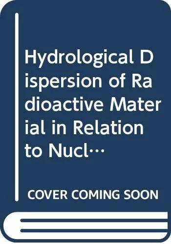 Hydrological Dispersion of Radioactive Material in Relation to Nuclear Power Plant Siting (IAEA Safety Standards Series)