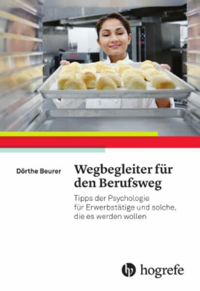 Wegbegleiter für den Berufsweg: Tipps der Psychologie für Erwerbstätige und solche, die es werden wollen