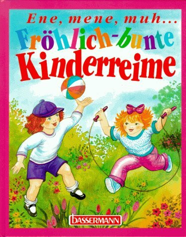 Ene, mene, muh...: Fröhlich-bunte Kinderreime