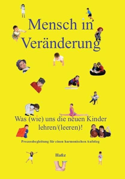 Mensch in Veränderung: Was (wie) uns die neuen Kinder lehren/(leeren)!