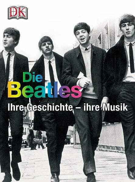 Die Beatles Story: Die Chronik 1962 bis 1970: Ihre Geschichte - ihre Musik