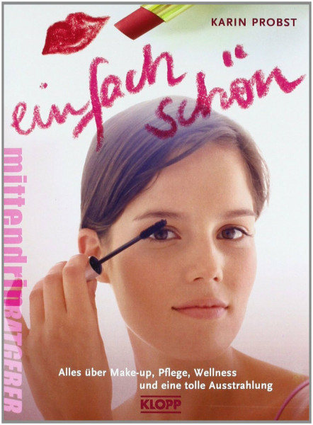 Einfach schön!: Alles über Make-up, Pflege, Wellness und eine tolle Ausstrahlung (mittendrin Ratgeber)
