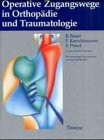 Operative Zugangswege in Orthopädie und Traumatologie