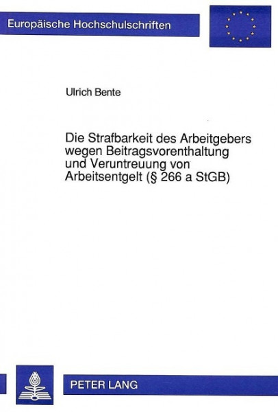 Die Strafbarkeit des Arbeitgebers wegen Beitragsvorenthaltung und Veruntreuung von Arbeitsentgelt (§