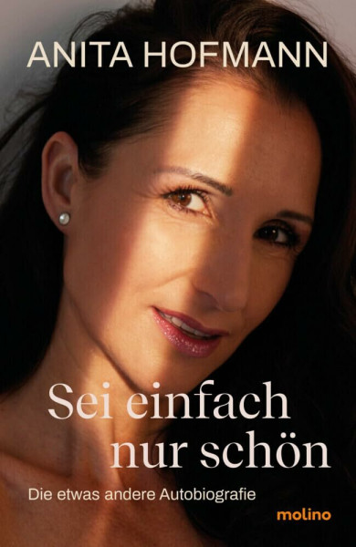 Sei einfach nur schön: Die etwas andere Autobiografie
