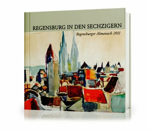 Regensburger Almanach 2011: Regensburg in den Sechzigern: Die Sechziger lassen grüßen