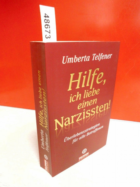 Hilfe, ich liebe einen Narzissten!: Überlebensstrategien für alle Betroffenen