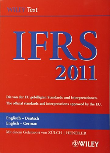 International Financial Reporting Standards (IFRS) 2011: Deutsch-Englische Textausgabe der von der EU gebilligten Standards. English & German edition ... /English & German Edition, Band 2011)