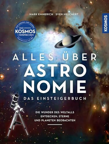 Alles über Astronomie: Das Einsteigerbuch: die Wunder des Weltalls entdecken, Sterne und Planeten beobachten. Mit fantastischen Bildern des Universums.