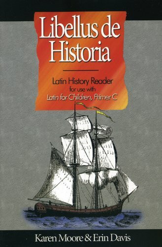 Latin History Reader for Use With Latin for Children: Primer C (Libellus De Historia)